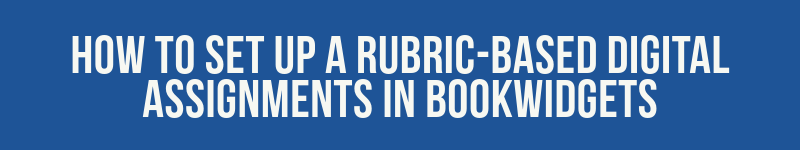 How to set up a rubric-based digital assignment in BookWidgets
