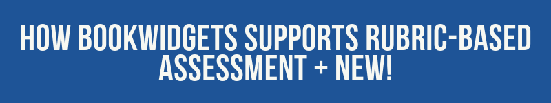 How BookWidgets supports rubric-based assessment + NEW!